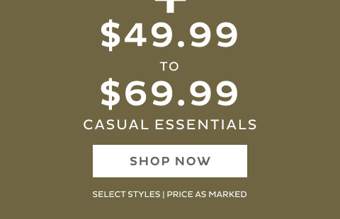 $49.99-$69.99 Casual Essentials