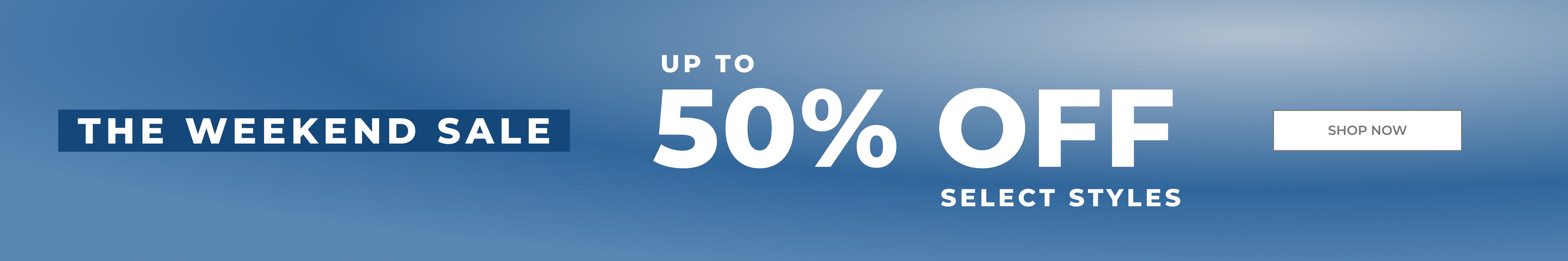 A promotional sale banner with a blue gradient background, reading 'THE WEEKEND SALE', 'UP TO 50% OFF', and 'SELECT STYLES', plus a white 'SHOP NOW' button.