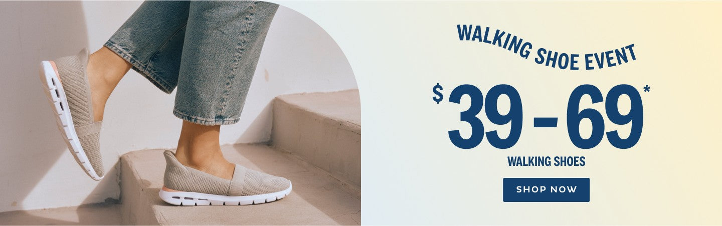 Walking Shoe Event $39 to $69* Walking Shoes