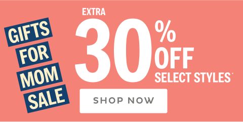 Gifts for Mom Sale Extra 30% Off Select Styles
